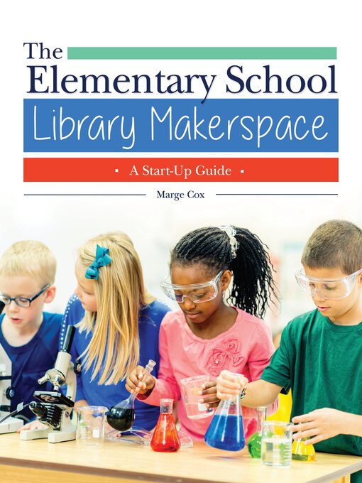 Title details for The Elementary School Library Makerspace by Marge Cox - Available